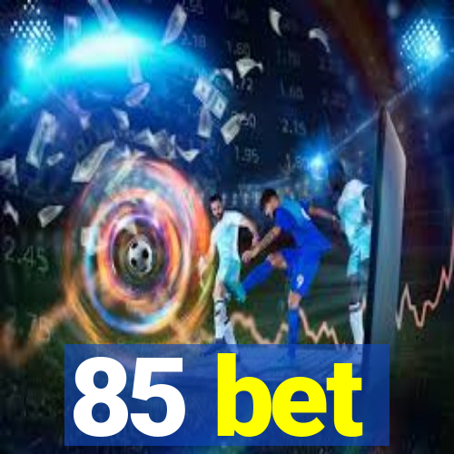 85 bet